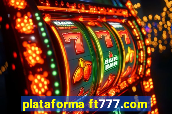 plataforma ft777.com